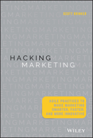 Hacking Marketing: Agile Practices to Make Marketing Smarter, Faster, and More Innovative 1119183170 Book Cover