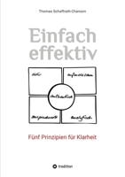 Einfach effektiv. Fünf Prinzipien für Klarheit 3384014278 Book Cover