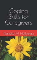 Coping Skills for Caregivers 1679408089 Book Cover