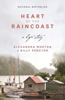 Heart of the Raincoast: A Life Story 1771511796 Book Cover