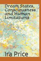 Dream States, Consciousness and Human Limitations 171770199X Book Cover