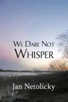 We Dare Not Whisper 1941799159 Book Cover