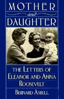 Mother and Daughter: The Letters of Eleanor and Anna Roosevelt 0880641088 Book Cover