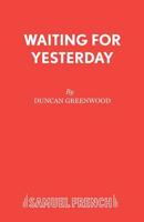 Waiting for Yesterday (Acting Edition) 057301602X Book Cover