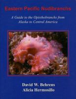 Eastern Pacific Nudibranchs: A Guide to the Opisthobranchs from Alaska to Central America 0930118367 Book Cover