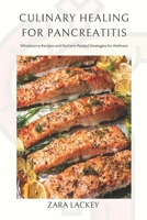 Culinary Healing for Pancreatitis: Wholesome Recipes and Nutrient-Packed Strategies for Wellness B0CQVCJFXS Book Cover