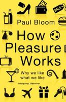 How Pleasure Works: The New Science of Why We Like What We Like 0393066320 Book Cover