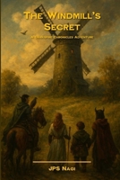 The Windmill's Secret: A Darkspire Chronicles Adventure Book One 1966767056 Book Cover