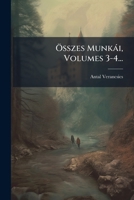 Összes Munkái, Volumes 3-4... 1271782308 Book Cover