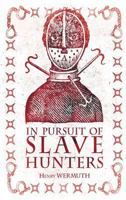 In Pursuit of Slave Hunters 1909740896 Book Cover