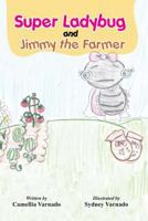 Sally, the Super Ladybug and Jimmy the Farmer 1544962916 Book Cover