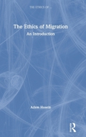 The Ethics of Migration: An Introduction (The Ethics of ...) 1138659517 Book Cover