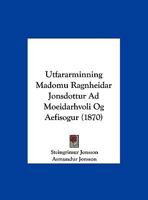 Utfararminning Madomu Ragnheidar Jonsdottur Ad Moeidarhvoli Og Aefisogur (1870) 1162430605 Book Cover