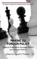 Making EU Foreign Policy: National Preferences, European Norms and Common Policies 1349327875 Book Cover
