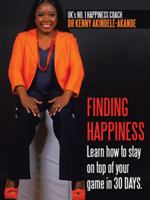 Finding Happiness: Learn How to Stay on Top of Your Game in 30 Days 1524682640 Book Cover