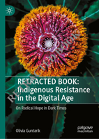 Indigenous Resistance in the Digital Age: On Radical Hope in Dark Times 3031172973 Book Cover