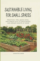 Sustainable Living for Small Spaces: Practical Tips, Quick Wins, and Checklists to Save Money and Reduce Waste at Home (Practical Sustainability Guides) B0FPC6XY2P Book Cover