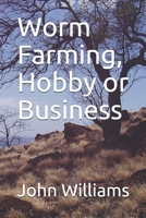 Worm Farming, Hobby or Business B08HRSJ1W9 Book Cover