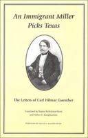 An Immigrant Miller Picks Texas: The Letters of Carl Hilmar Guenther 189327117X Book Cover