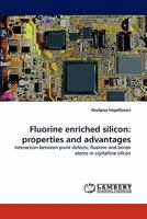 Fluorine Enriched Silicon: Properties and Advantages 3843374082 Book Cover