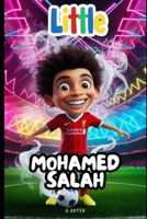 Mohamed Salah: The Boy Who Never Stopped Dreaming: Soccer book for kids 6-8 (Little Icons biography series for kids. Kids book series) B0F53P7VKJ Book Cover