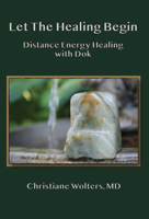 Let the Healing Begin: Distance Energy Healing with Dok 0895562820 Book Cover