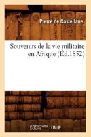 Souvenirs de La Vie Militaire En Afrique (A0/00d.1852) 2012625894 Book Cover