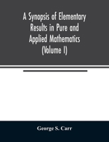 A Synopsis of Elementary Results in Pure and Applied Mathematics (Volume I) 935402355X Book Cover