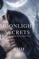 Book Two: Moonlight Secrets: "Dorian is hiding a vampire secret; Cassandra is hunting for the truth." (The Moonlight Series) B0H24XJZC9 Book Cover