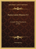 Poetae Latini Minores V2: Curante Petro Burmanno (1731) 1166212963 Book Cover