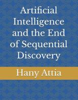 Artificial Intelligence and the End of Sequential Discovery B0G51KY21Y Book Cover