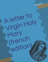 A letter to Virgin Holy Mary (french edition) B0BXN9F65C Book Cover