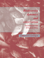 Biodiversity Dynamics and Conservation: The Freshwater Fish of Tropical Africa 0521031974 Book Cover