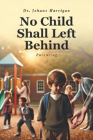 No Child Shall Left Behind: Parenting 196736110X Book Cover