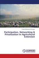 Participation, Networking & Privatization In Agricultural Extension 3659368954 Book Cover