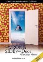 The Wrong Side of the Door - Why Ideas Matter 0982486952 Book Cover