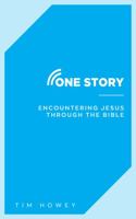 One Story: Encountering Jesus Through the Bible 0578345919 Book Cover