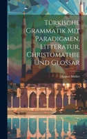 Türkische Grammatik Mit Paradigmen, Litteratur, Christomathie Und Glossar 1022499750 Book Cover