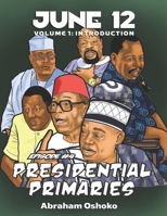 June 12: The Struggle For Power in Nigeria: Presidential Primaries B0BMJS5L4Z Book Cover