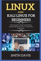 Linux and Kali Linux for Beginners: The Complete Guide on Hacking. Includes Basic Security Testing with Kali Linux 1802268391 Book Cover