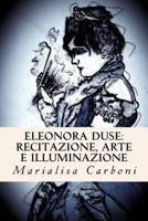 Eleonora Duse: Recitazione, Arte E Illuminazione 1535357835 Book Cover