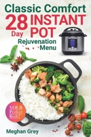 Classic Comfort: 28 Day Instant Pot Rejuvenation Menu B08TL3H2KX Book Cover
