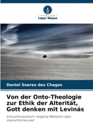 Von der Onto-Theologie zur Ethik der Alterität, Gott denken mit Levinás: Eine philosophisch-religiöse Reflexion über menschliches Leid 6206231011 Book Cover