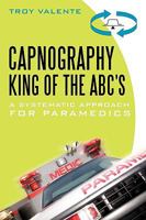 Capnography, King of the ABC's: A Systematic Approach for Paramedics 1450246206 Book Cover