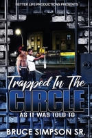 Trapped in The Circle: As It Was Told To B08SBCG1JM Book Cover
