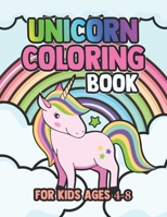 Unicorn Coloring Book for Kids Ages 4-8: Funny Unicorns Magical Creature World for Kids Creative 1695568141 Book Cover