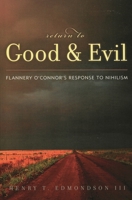 Return to Good and Evil: Flannery O'Connor's Response to Nihilism 0739111051 Book Cover