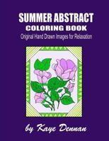 Summer Abstract Coloring Book: Original Hand Drawn Images for Relaxation 153326502X Book Cover