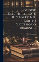 L'origine Dell'"Hereditas" E Dei "Legata" Nel Diritto Successorio Romano ... 102165969X Book Cover