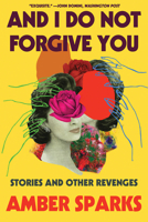 And I Do Not Forgive You 1631496204 Book Cover